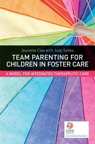 Бумажная книга «Team Parenting for Children in Foster Care: A Model for Integrated Therapeutic Care», авторов Жанетт Коу, Джуди Себба - фото №1