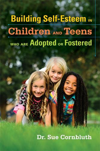 Бумажная книга «Building Self-Esteem in Children and Teens Who Are Adopted or Fostered», автор Сью Корнблут - фото №1