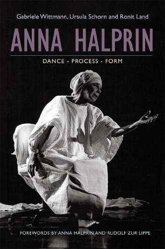 Паперова книга «Anna Halprin: Dance - Process - Form», авторів Габріела Віттманн, Роніт Ленд, Урсула Шорн - фото №1