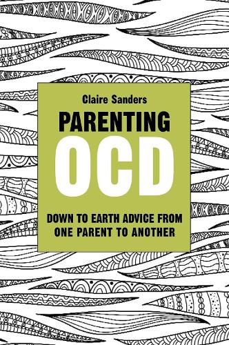 Паперова книга «Parenting OCD: Down to Earth Advice From One Parent to Another», автор Клер Сандерс - фото №1