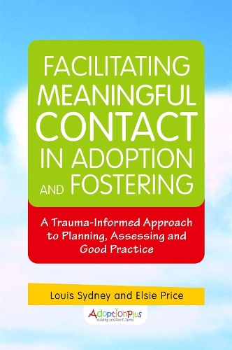 Бумажная книга «Facilitating Meaningful Contact in Adoption and Fostering: A Trauma-Informed Approach to Planning, Assessing and Good Practice», авторов Элси Прайс, Луи Сидней - фото №1