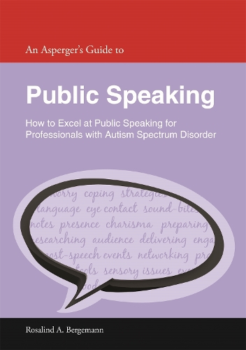 [object Object] «An Asperger's Guide to Public Speaking: How to Excel at Public Speaking for Professionals with Autism Spectrum Disorder», автор Розалінда А. Берґеманн - фото №1