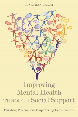 Бумажная книга «Improving Mental Health through Social Support: Building Positive and Empowering Relationships», автор Джонатан Лич - фото №1
