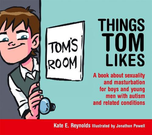 Паперова книга «Things Tom Likes: A book about sexuality and masturbation for boys and young men with autism and related conditions», автор Кейт Е. Рейнольдс - фото №1