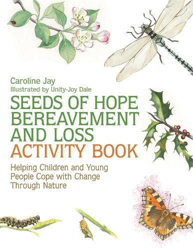 Бумажная книга «Seeds of Hope Bereavement and Loss Activity Book: Helping Children and Young People Cope with Change Through Nature», автор Кэролайн Джей - фото №1