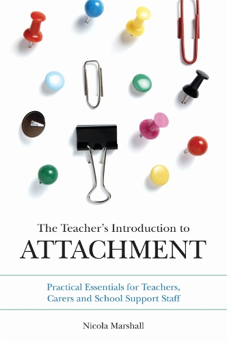 Паперова книга «The Teacher's Introduction to Attachment: Practical Essentials for Teachers, Carers and School Support Staff», автор Нікола Маршалл - фото №1