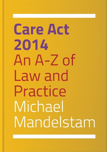 Бумажная книга «Care Act 2014: An A-Z of Law and Practice», автор Майкл Мандельштам - фото №1