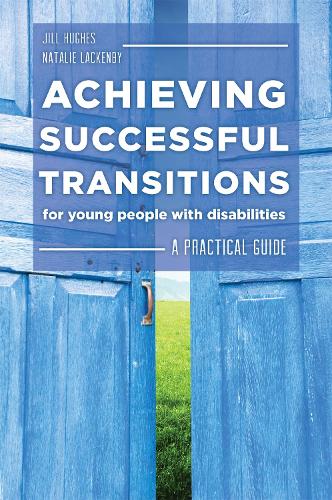 Бумажная книга «Achieving Successful Transitions for Young People with Disabilities: A Practical Guide», авторов Джил Хьюз, Натали Лакенби - фото №1