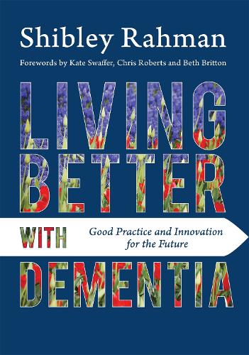 Бумажная книга «Living Better with Dementia: Good Practice and Innovation for the Future», автор Шибли Рахман - фото №1