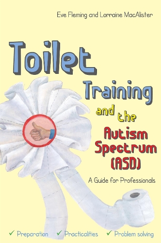Паперова книга «Toilet Training and the Autism Spectrum (ASD): A Guide for Professionals», авторів Єва Флемінг, Лоррейн МакАлістер - фото №1