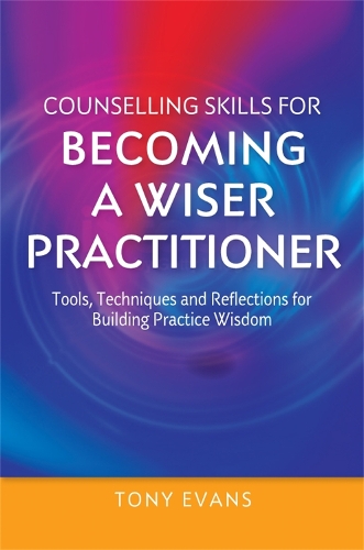 Бумажная книга «Counselling Skills for Becoming a Wiser Practitioner: Tools, Techniques and Reflections for Building Practice Wisdom» - фото №1