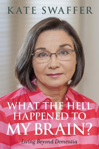 Бумажная книга «What the hell happened to my brain?: Living Beyond Dementia», автор Кейт Сваффер - фото №1