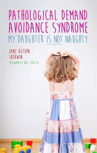 Бумажная книга «Pathological Demand Avoidance Syndrome - My Daughter is Not Naughty», автор Джейн Элисон Шервин - фото №1