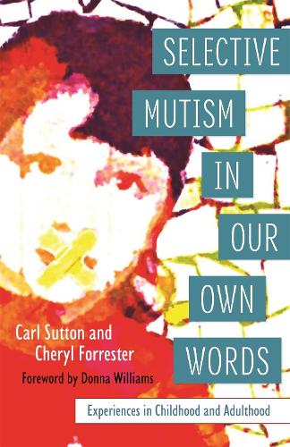 Бумажная книга «Selective Mutism In Our Own Words: Experiences in Childhood and Adulthood», авторов Карл Саттон, Шерил Форрестер - фото №1
