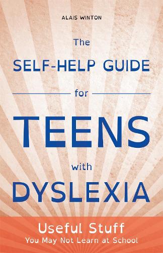 Паперова книга «The Self-Help Guide for Teens with Dyslexia: Useful Stuff You May Not Learn at School», автор Алаїс Вінтон - фото №1