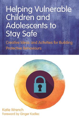 Бумажная книга «Helping Vulnerable Children and Adolescents to Stay Safe: Creative Ideas and Activities for Building Protective Behaviours», автор Кэти Ренч - фото №1