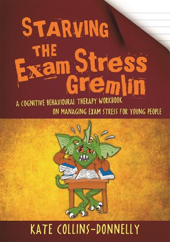 Бумажная книга «Starving the Exam Stress Gremlin: A Cognitive Behavioural Therapy Workbook on Managing Exam Stress for Young People», автор Кейт Коллинз-Доннелли - фото №1