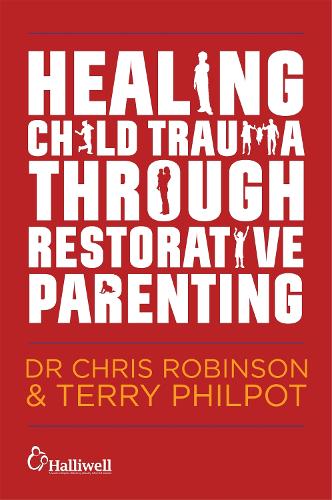 Бумажная книга «Healing Child Trauma Through Restorative Parenting: A Model for Supporting Children and Young People», авторов Крис Робинсон, Терри Филпот - фото №1