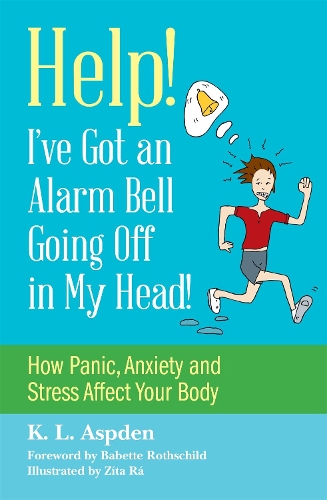 Паперова книга «Help! I've Got an Alarm Bell Going Off in My Head!: How Panic, Anxiety and Stress Affect Your Body», автор К.Л. Аспден - фото №1