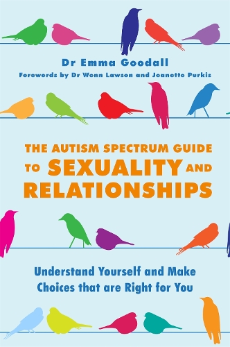 Паперова книга «The Autism Spectrum Guide to Sexuality and Relationships: Understand Yourself and Make Choices that are Right for You», автор Емма Гудолл - фото №1