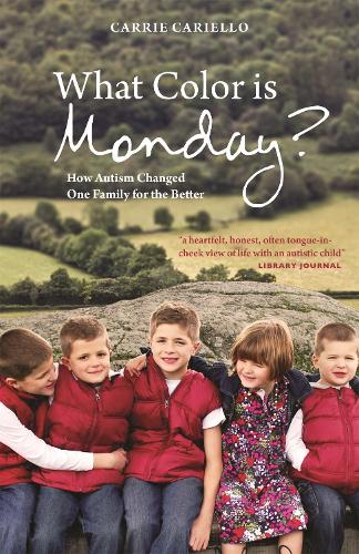 Паперова книга «What Color is Monday?: How Autism Changed One Family for the Better», автор Керрі Каріелло - фото №1