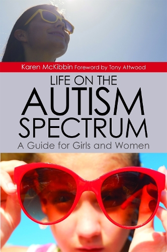 Паперова книга «Life on the Autism Spectrum - A Guide for Girls and Women», автор Карен МакКіббін - фото №1