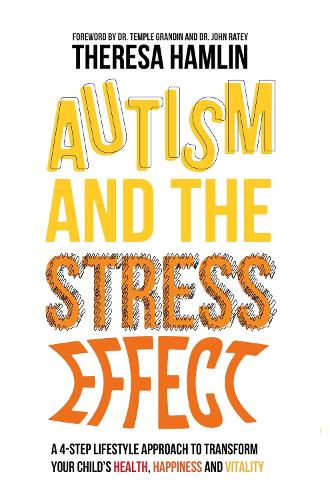 Паперова книга «Autism and the Stress Effect: A 4-step lifestyle approach to transform your child's health, happiness and vitality», автор Тереза Гамлін - фото №1