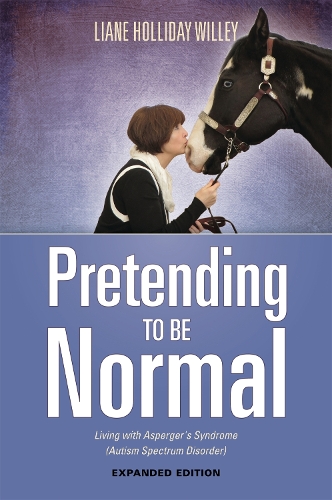 Бумажная книга «Pretending to be Normal: Living with Asperger's Syndrome (Autism Spectrum Disorder)  Expanded Edition», автор Лиана Холлидей Уиллей - фото №1