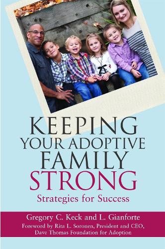 Бумажная книга «Keeping Your Adoptive Family Strong: Strategies for Success», авторов Грег Кек, Л Джанфорте - фото №1