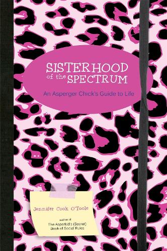 Паперова книга «Sisterhood of the Spectrum: An Asperger Chick's Guide to Life», автор Дженніфер Кук - фото №1