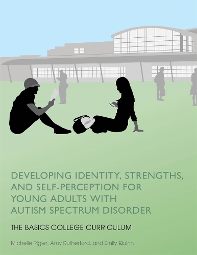 Бумажная книга «Developing Identity, Strengths, and Self-Perception for Young Adults with Autism Spectrum Disorder: The BASICS College Curriculum», авторов Эми Резерфорд, Эмили Куинн, Мишель Риглер - фото №1
