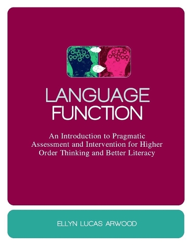 Бумажная книга «Language Function: An Introduction to Pragmatic Assessment and Intervention for Higher Order Thinking and Better Literacy», автор Эллин Арвуд - фото №1