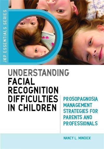 Паперова книга «Understanding Facial Recognition Difficulties in Children: Prosopagnosia Management Strategies for Parents and Professionals», автор Ненсі Міндік - фото №1