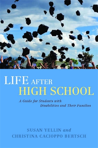 Паперова книга «Life After High School: A Guide for Students with Disabilities and Their Families», авторів Крістіна Качіоппо Берч, Сьюзен Єллін - фото №1