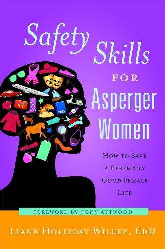 Бумажная книга «Safety Skills for Asperger Women: How to Save a Perfectly Good Female Life», автор Лиана Холлидей Уиллей - фото №1