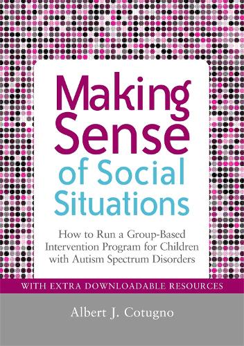 Паперова книга «Making Sense of Social Situations: How to Run a Group-Based Intervention Program for Children with Autism Spectrum Disorders», автор Альберт Котуньо - фото №1