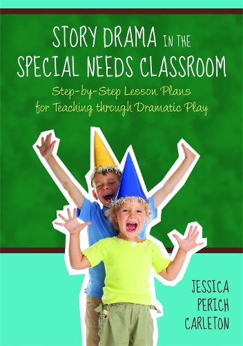 Паперова книга «Story Drama in the Special Needs Classroom: Step-by-Step Lesson Plans for Teaching through Dramatic Play», автор Джессіка Періч Карлтон - фото №1