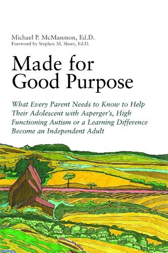 Паперова книга «Made for Good Purpose: What Every Parent Needs to Know to Help Their Adolescent with Asperger's, High Functioning Autism or a Learning Difference Become an Independent Adult», автор Майкл МакМанмон - фото №1