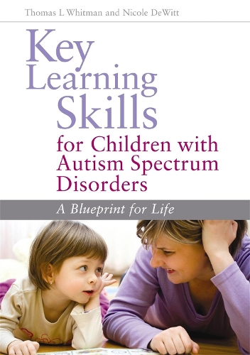 Бумажная книга «Key Learning Skills for Children with Autism Spectrum Disorders: A Blueprint for Life», авторов Николь ДеВитт, Томас Л. Уитмен - фото №1