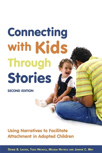 Бумажная книга «Connecting with Kids Through Stories: Using Narratives to Facilitate Attachment in Adopted Children», авторов Дениз Б. Лашер, Джоанна К. Мэй, Мелисса Николс, Тодд Николс - фото №1