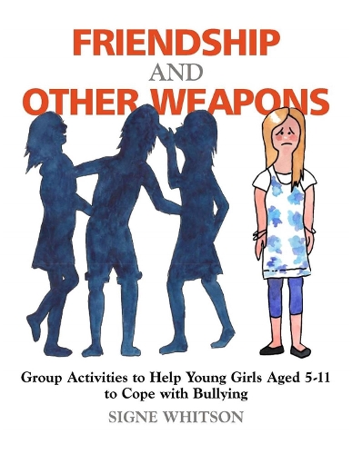 Паперова книга «Friendship and Other Weapons: Group Activities to Help Young Girls Aged 5-11 to Cope with Bullying», автор Сігне Вітсон - фото №1