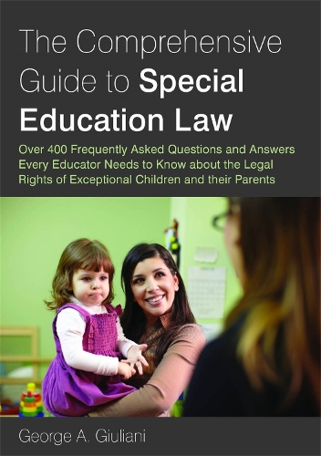 Паперова книга «The Comprehensive Guide to Special Education Law: Over 400 Frequently Asked Questions and Answers Every Educator Needs to Know about the Legal Rights of Exceptional Children and their Parents», автор Джордж А. Джуліані - фото №1