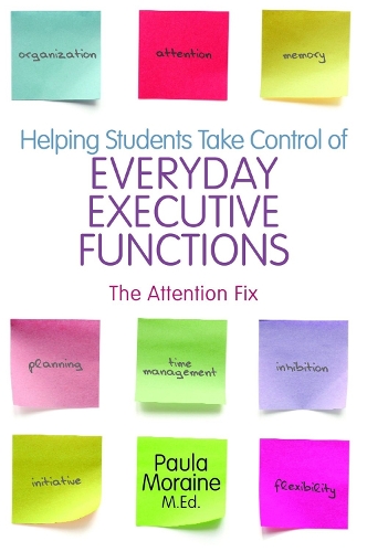 Паперова книга «Helping Students Take Control of Everyday Executive Functions: The Attention Fix», автор Пола Морен - фото №1