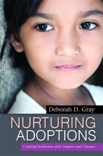 Бумажная книга «Nurturing Adoptions: Creating Resilience after Neglect and Trauma», автор Дебора Д. Грей - фото №1