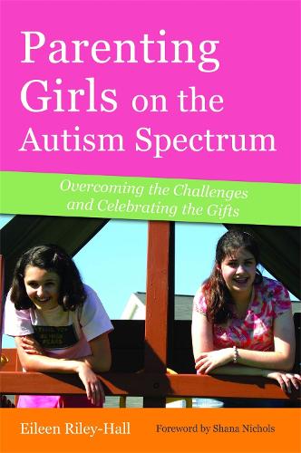 Паперова книга «Parenting Girls on the Autism Spectrum: Overcoming the Challenges and Celebrating the Gifts», автор Ейлін Райлі-Холл - фото №1