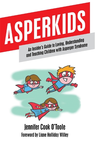 Паперова книга «Asperkids: An Insider's Guide to Loving, Understanding and Teaching Children with Asperger Syndrome», автор Дженніфер Кук - фото №1