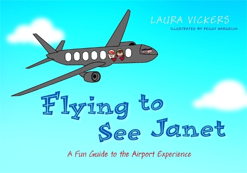 Паперова книга «Flying to See Janet: A Fun Guide to the Airport Experience», автор Лора Вікерс - фото №1