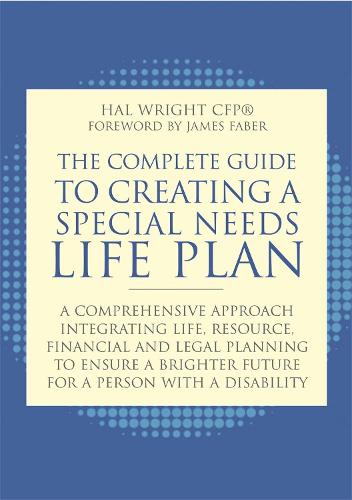Паперова книга «The Complete Guide to Creating a Special Needs Life Plan: A Comprehensive Approach Integrating Life, Resource, Financial, and Legal Planning to Ensure a Brighter Future for a Person with a Disability», автор Хел Райт - фото №1