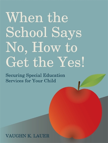 Паперова книга «When the School Says No...How to Get the Yes!: Securing Special Education Services for Your Child», автор Вон Лауер - фото №1
