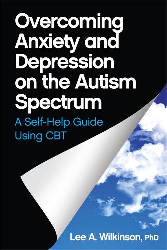 Бумажная книга «Overcoming Anxiety and Depression on the Autism Spectrum: A Self-Help Guide Using CBT», автор Ли А. Уилкинсон - фото №1